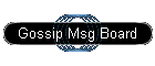 Gossip Msg Board